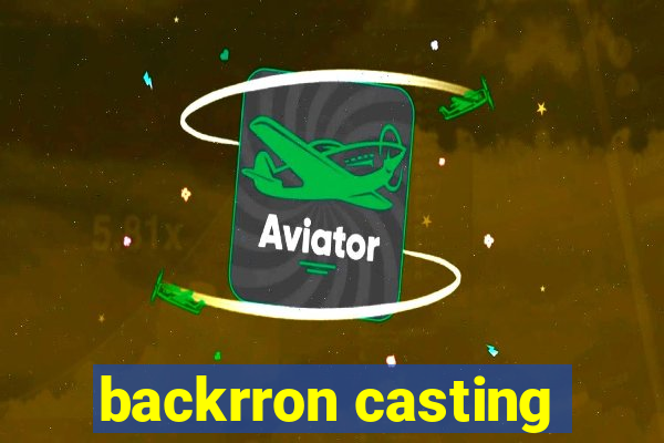 backrron casting